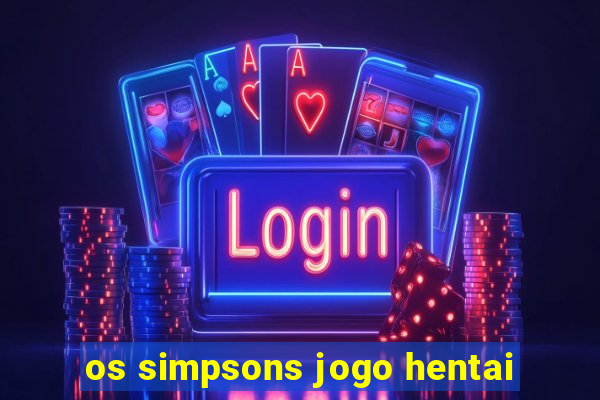 os simpsons jogo hentai